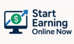 Start Earning Online Now